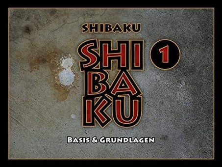 SHIBAKU -1 Basis & Grundlagen (Handgebunden) 